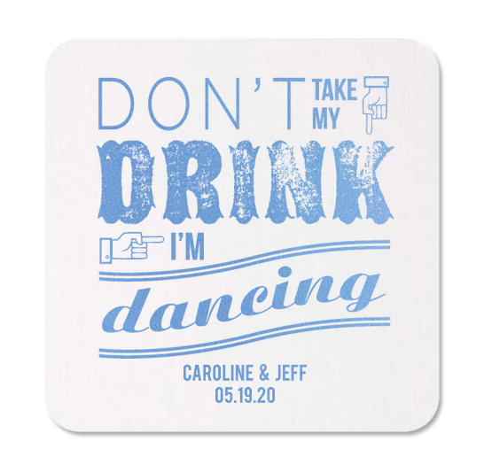 personalized wedding coasters with "don't take my drink while I'm dancing!"