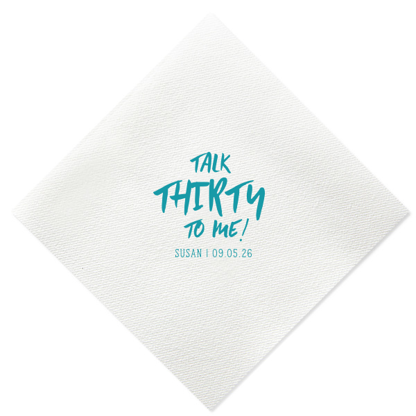 The Talk Thirty To Me Napkin exudes playfulness and celebration for this milestone birthday. Its catchy phrase, a witty twist on the classic line, is styled in a lively, trendy font. Below, the birthday celebrant's name and date are neatly displayed, perfectly complementing the main message's vivacity.
