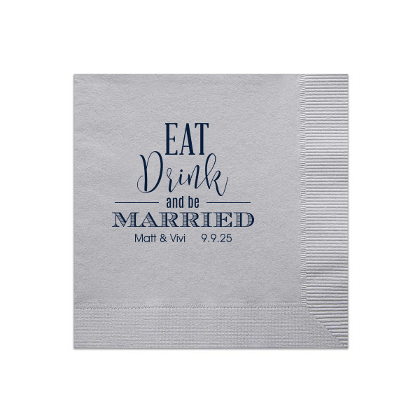 Celebrate the trifecta of matrimonial joy with the Eat Drink & Be Married Wedding Napkin, where varied fonts animate 'Eat,' 'Drink,' and 'Be Married.' The couple's names and date below add a personal signature to this typographic feast of fun.