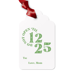 This cute Letterpress Tag with graphics Do Not Open Until 12.25 would look fantastic together with your Christmas gift. It is good for use to surprise your loved ones and can be customized to complement every last detail.