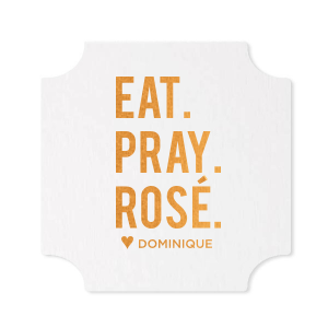 Eat. Pray. Rosé. Coaster