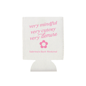 Be very mindful, very cutesy, very demure at your next event! You can customize this trendy can cooler with your name or special message. A custom can cooler that is perfect for birthday parties or bachelorette parties.