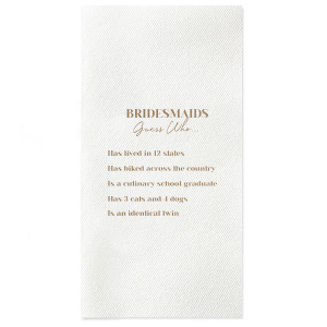 This game napkin is a fun activity to play at a bachelorette party or wedding. Have your guests get to know the wedding party better by guessing who did what from a list of fun facts. 