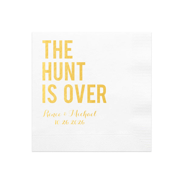 Celebrate finding 'the one' with the The Hunt is Over Napkin. This charming design symbolizes the end of their search for love and the beginning of a shared life adventure. Bold, stacked letters announce "THE HUNT IS OVER," underlined by the couple's names and the date, exclaiming the joy of discovery and union.