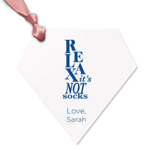 The ever-popular Relax It's Not Socks Letterpress Gift Tag would be a a wonderful detail adding the final touch on your present. It has funny graphics Relax It's Not Socks and your name on it. Leave them speechless! 