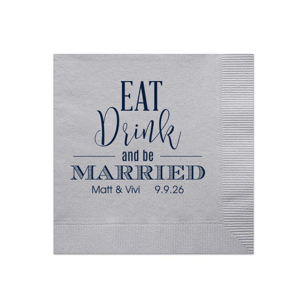 Celebrate the trifecta of matrimonial joy with the Eat Drink & Be Married Wedding Napkin, where varied fonts animate 'Eat,' 'Drink,' and 'Be Married.' The couple's names and date below add a personal signature to this typographic feast of fun.