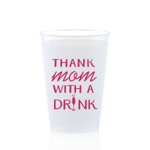 Thank Mom With a Drink Frost Flex Cup