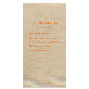 This game napkin is a fun activity to play at a bachelorette party or wedding. Have your guests get to know the wedding party better by guessing who did what from a list of fun facts. 