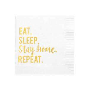 Eat, Sleep, Stay Home, Repeat Napkin