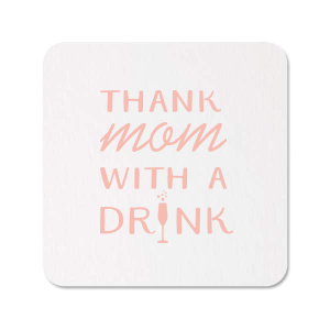 Thank Mom With a Drink Coaster