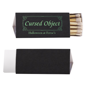 The Cursed Object Match is one item your guests won't want to give up. Personalize the design and text to fit your Halloween event and haunt the minds of your esteemed guests! Perfect for weddings and other special occasions as well.