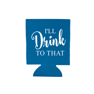 I'll Drink to That Can Cooler