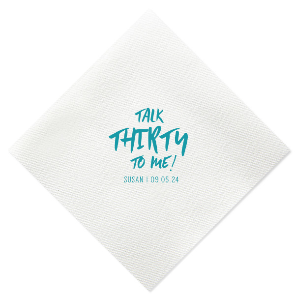 The Talk Thirty To Me Napkin exudes playfulness and celebration for this milestone birthday. Its catchy phrase, a witty twist on the classic line, is styled in a lively, trendy font. Below, the birthday celebrant's name and date are neatly displayed, perfectly complementing the main message's vivacity.