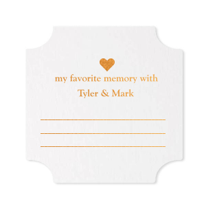 Have your wedding guests fill out their favorite memory of the couple. This unique party accessory will stand out in your guest's minds. 