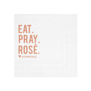 Infuse humor and style into your celebration with the Eat. Pray. Rosé. Napkin. This playful twist stacks 'Eat', 'Pray', and the wine-themed 'Rosé', punctuated with a heart, and the celebrant's name. Perfect for wine lovers, it's an amusing, chic addition to any joyful event.