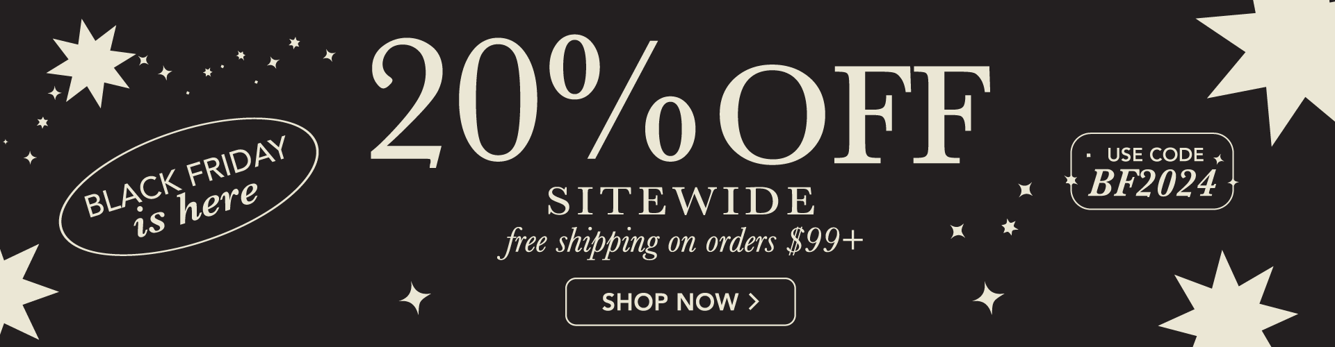 Use code BF2024 for 20% off sitewide and free shipping over $99