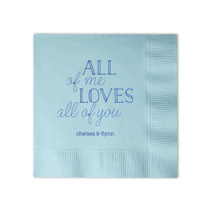 All Of Me Loves All Of You Napkin