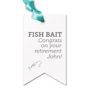 Whether filled with fish food or people food, tie bags with personalized gift tags perfect for handing out goodies at your fishing themed retirement party. Say congrats and pair the guest of honor's name with our Fishing Lure graphic for a detail guests will love. 