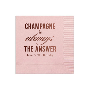 Champagne is Always The Answer Napkin