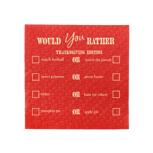 For having a good time this holiday season the choice is clear! Get to know one another better at the dinner table with the Thanksgiving Would You Rather Napkin. The stylish yet functional napkin is highly customizable to perfectly fit your friend group or family gathering. A must-have icebreaker for any and all upcoming celebration events in you life!