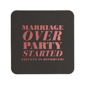 Marriage Over Party Started Coaster