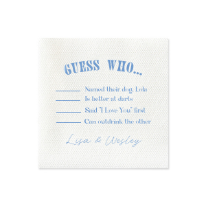 Play a fun guess who wedding game with these custom cocktail napkins! Personalize with fun facts about the couple and have your guests guess who is more likely to. 