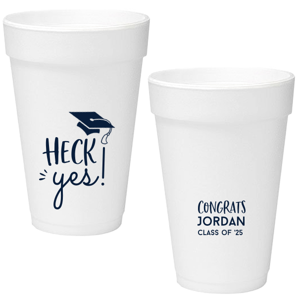 Heck Yes! Grad Foam Cup