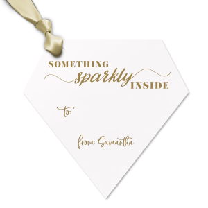 Our custom Something Sparkly Inside Gift Tag couldn't be more perfect. They are ready and waiting for you to surprise your closest ones. It's time to show off your impeccable taste. 