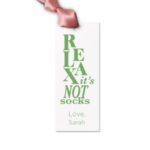 The ever-popular Relax It's Not Socks Letterpress Gift Tag would be a a wonderful detail adding the final touch on your present. It has funny graphics Relax It's Not Socks and your name on it. Leave them speechless! 