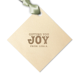 You can't go wrong this year with the Gifting You Joy Tag. Evoking a classic design, the simple and sleek gift tag can be further personalized with custom text in a wide selection of colors. Go the extra mile with your holiday gifts this year with this unforgettable tag!