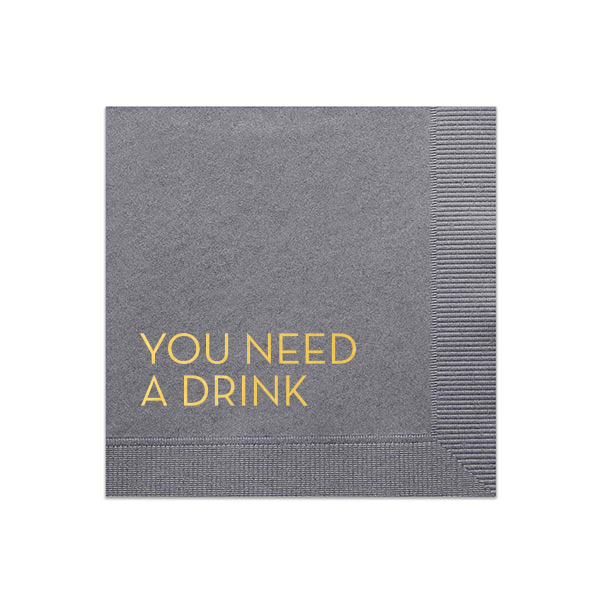 You Need A Drink Napkin