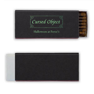 The Cursed Object Match is one item your guests won't want to give up. Personalize the design and text to fit your Halloween event and haunt the minds of your esteemed guests! Perfect for weddings and other special occasions as well.