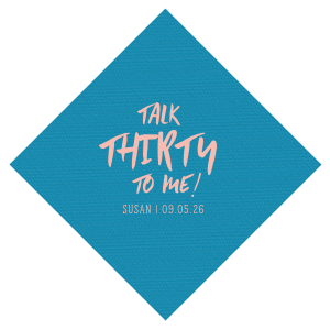 The Talk Thirty To Me Napkin exudes playfulness and celebration for this milestone birthday. Its catchy phrase, a witty twist on the classic line, is styled in a lively, trendy font. Below, the birthday celebrant's name and date are neatly displayed, perfectly complementing the main message's vivacity.