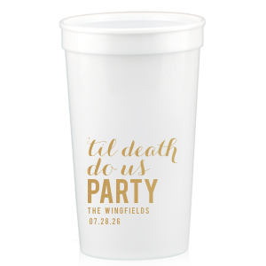 Celebrate everlasting love with a twist using the Til Death Do Us Party Cup. This playful design reimagines traditional vows, highlighting "til death do us PARTY" in bold letters, with the word 'PARTY' standing out. Below, the couple's last name and event date underscore this joyous, lifelong commitment to fun and celebration.