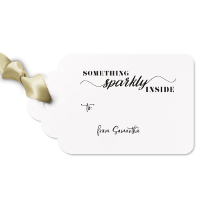Our custom Something Sparkly Inside Gift Tag couldn't be more perfect. They are ready and waiting for you to surprise your closest ones. It's time to show off your impeccable taste. 