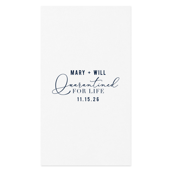 The Love in Lockdown Napkin design playfully reflects contemporary times. The couple's names command attention in all caps, followed by "Quarantined" in an ornate, scrolling script, emphasizing the term's newfound significance. "FOR LIFE" and the date, conclude this whimsical, yet meaningful representation of commitment and love in a post-pandemic world.