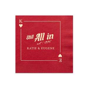 Deal a hand of love with the Hearts Playing Card Still All In Anniversary Napkin, featuring a beautifully framed hearts playing card customizable with your initials. The bold statement "Still All In" is highlighted in the center, with the year of union in a delicate script below, and space to add the couple's names. A classic and heartfelt addition to your anniversary celebration.