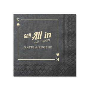 Mark a royal celebration with the Spades Playing Card Still All In Anniversary Napkin. Your initials form the centerpiece within the spade graphic, encircling the confident "Still All In" statement, with the notable anniversary year below in an elegant script. Personalize further by adding the couple's name at the bottom, crafting a regal and romantic accent for your anniversary event.