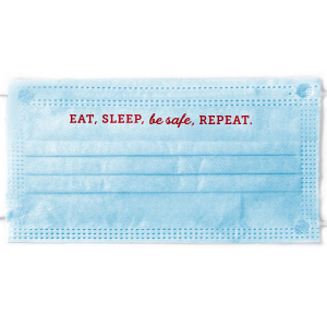 Eat, Sleep, Be Safe, Repeat. Face Mask