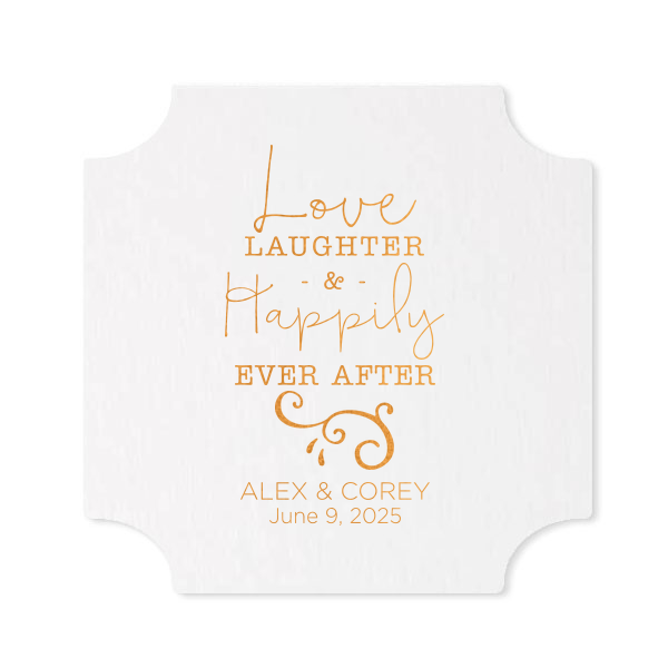 Celebrate enduring love with the Happily Ever After Wedding Coaster. Featuring the elegant words "Love, Laughter & Happily Ever After" with a delicate flourish, this design beautifully underscores the fairy tale charm. A perfect touch for a wedding filled with magical moments and everlasting joy.