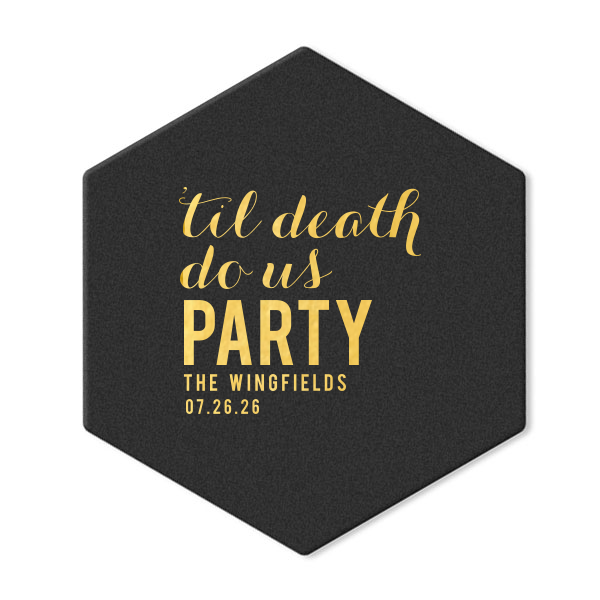 Seal your vows with a twist using the Til Death Do Us Party Wedding Coaster. Celebrating eternal love with a playful flair, this design stacks "Til Death Do Us Party" above the couple's names and date, ensuring your reception stays lively 'til the afterlife!