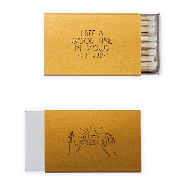 I See A Good Time In Your Future Matches