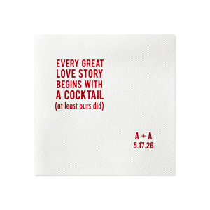 The Cocktail Love Story Napkin tells a whimsical tale of romance sparked over drinks, featuring a bold declaration in block letters that captures the essence of a modern love story, garnished with the couple's initials and special date for a personalized toast to their serendipitous meeting.
