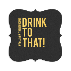 Raise a glass with the Drink to That Coaster where bold lettering and an emphatic exclamation point ignite a celebratory spirit. Personalize with a unique hashtag, turning every clink into a shareable moment, and making your event the toast of social media.